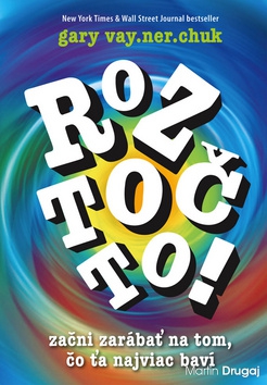 Roztoč to! (Gary Vaynerchuk)