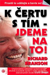 K čertu s tím - jdeme na to! (Richard Branson)