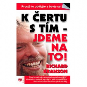 K čertu s tím - jdeme na to! (Richard Branson)